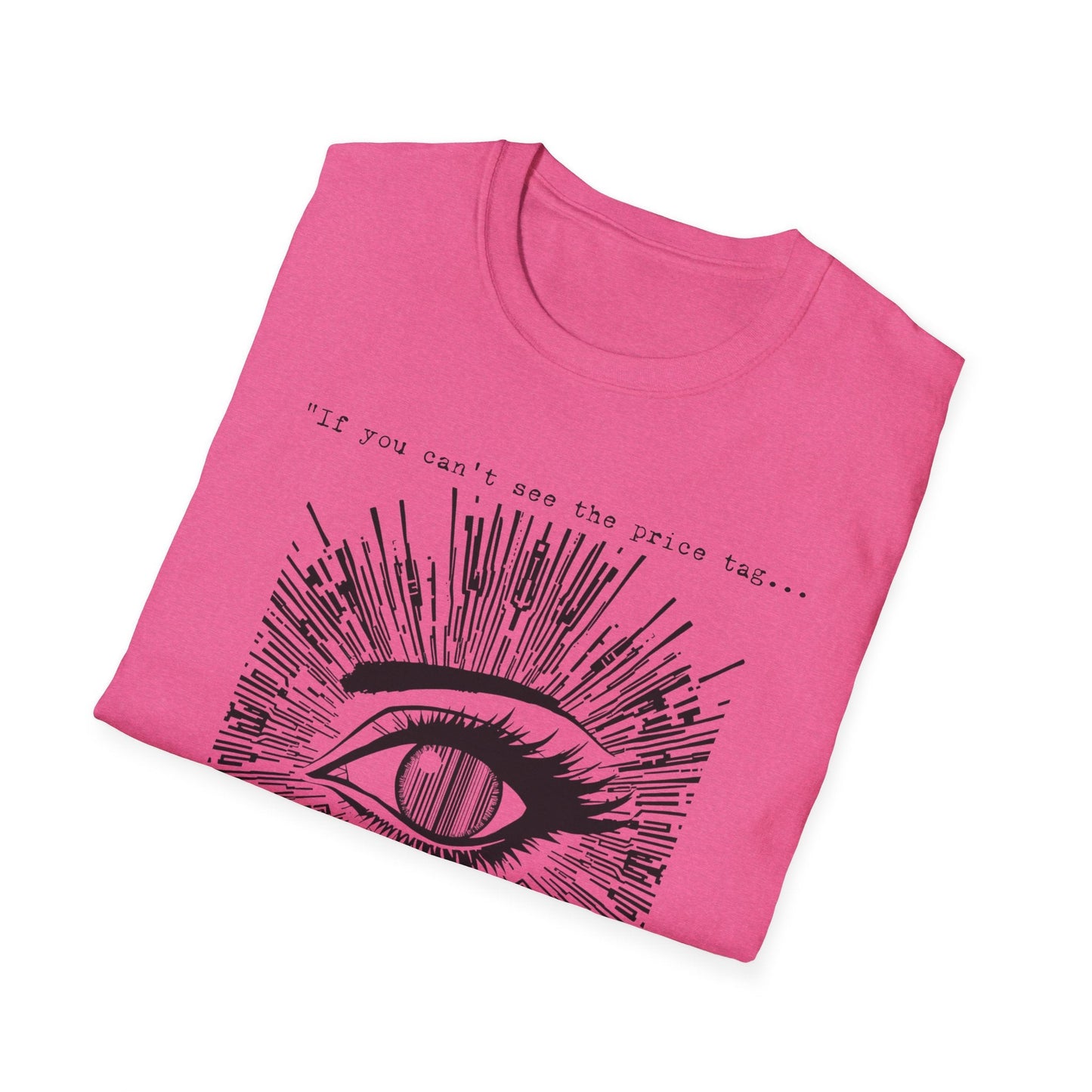 "If You Can’t See the Price Tag — Surveillance Cost Tee" Printify