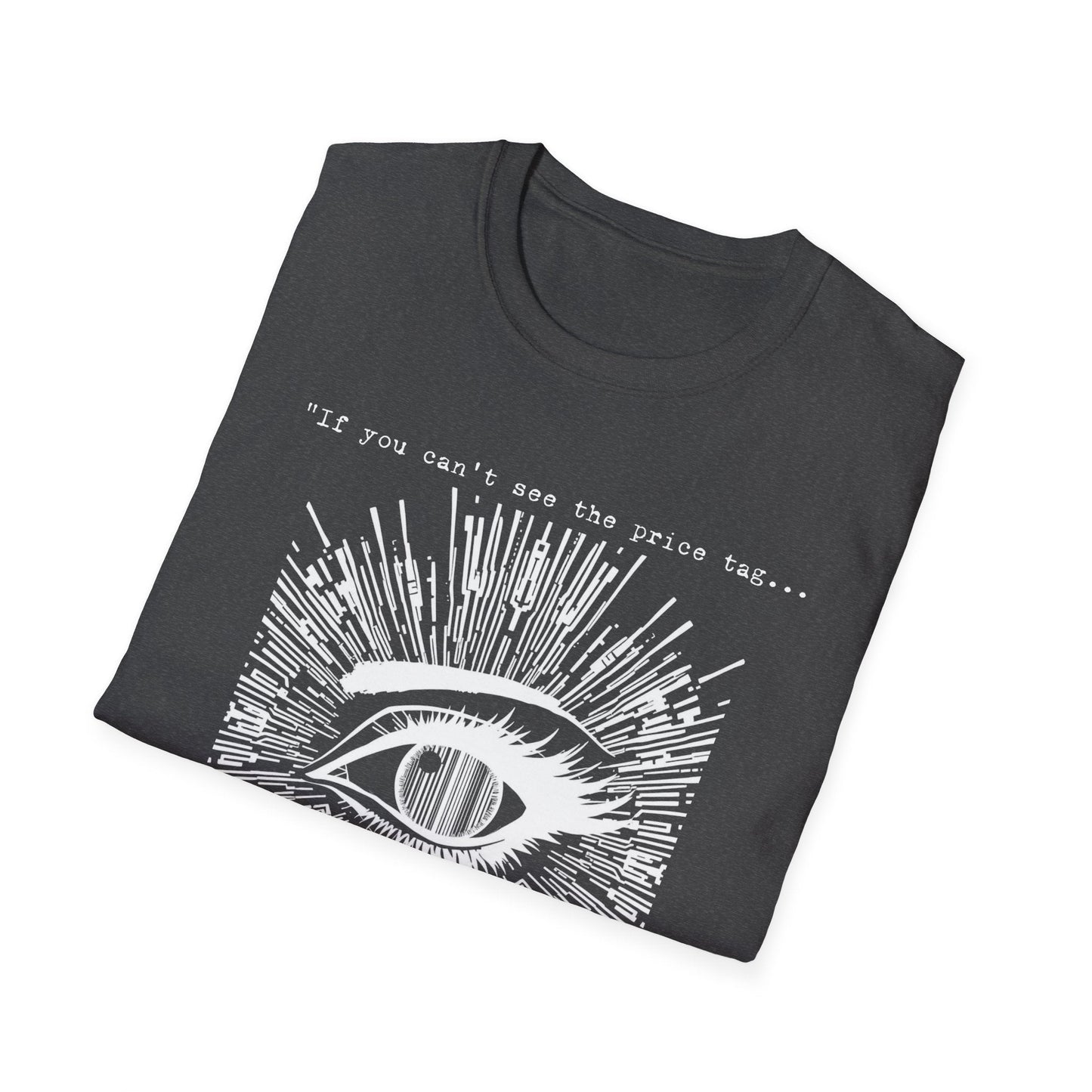 "If You Can’t See the Price Tag — Surveillance Cost Tee" Printify