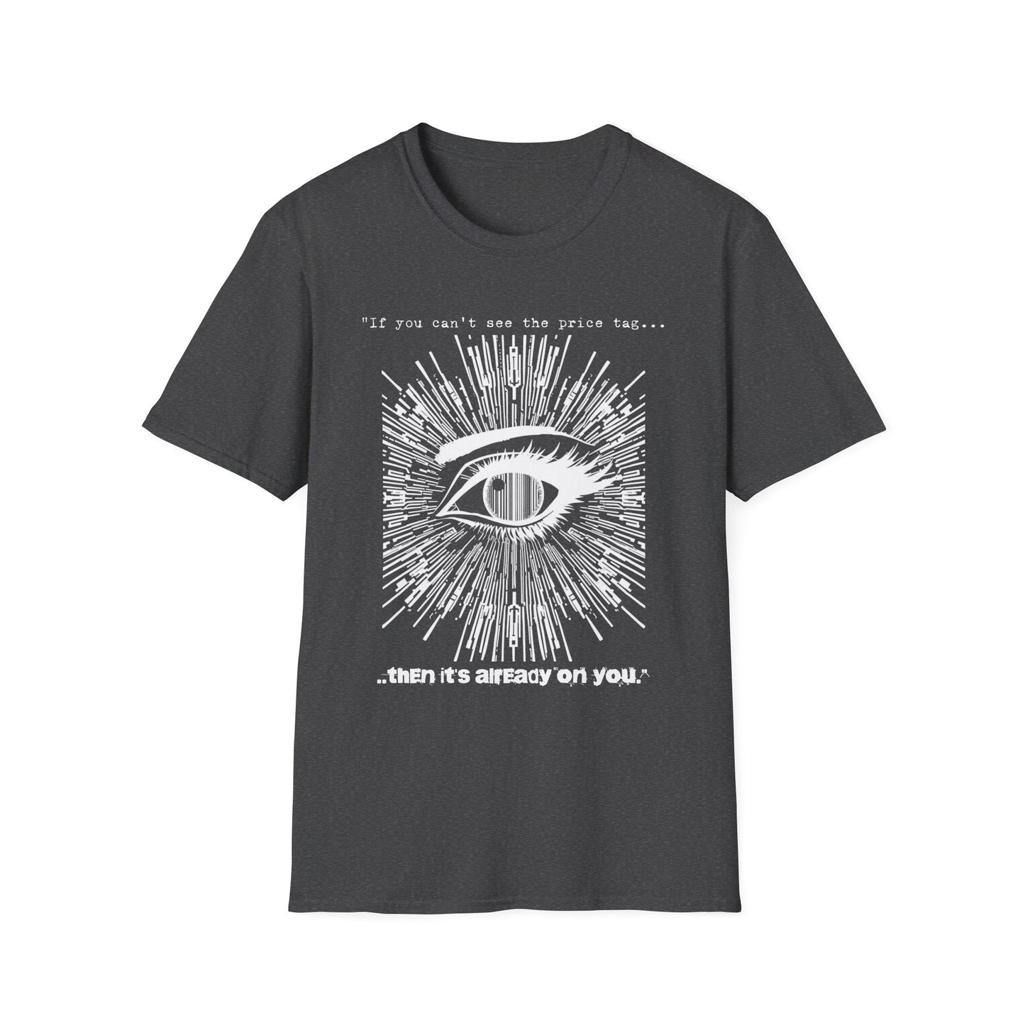 "If You Can’t See the Price Tag — Surveillance Cost Tee" Printify