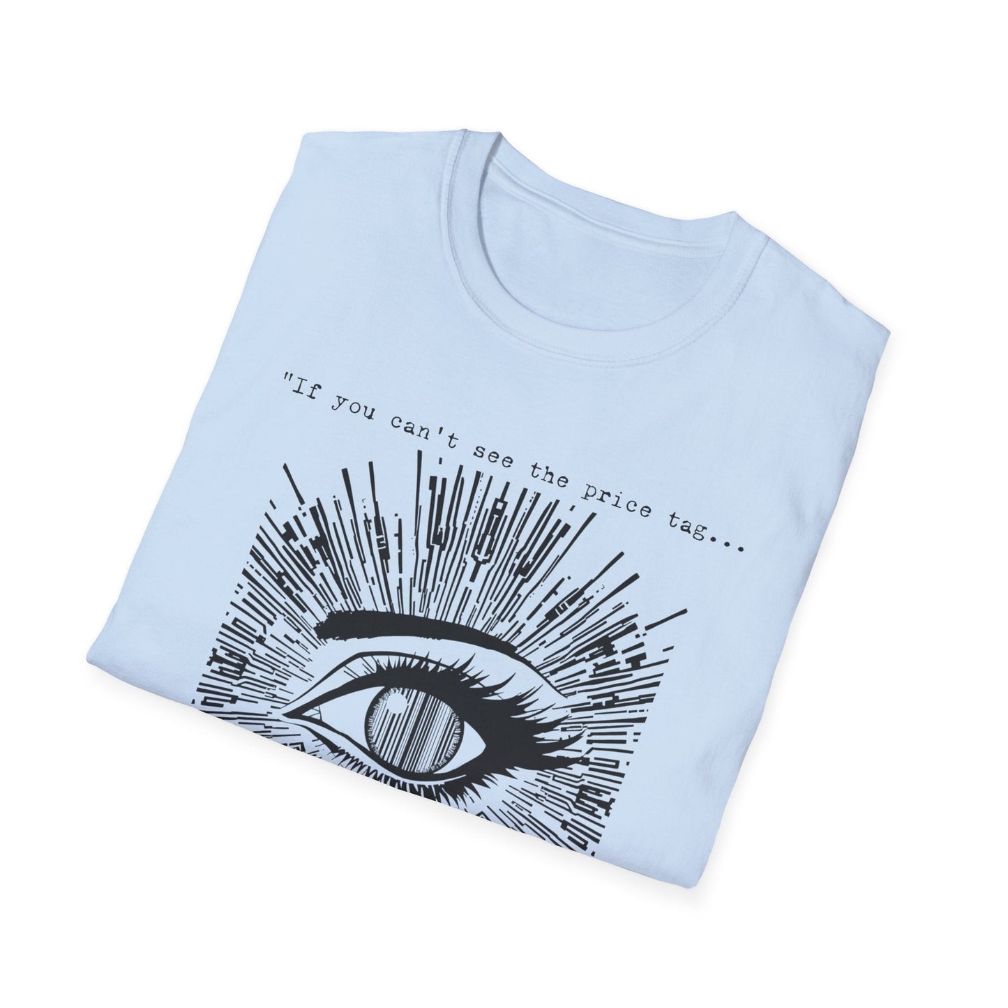 "If You Can’t See the Price Tag — Surveillance Cost Tee" Printify